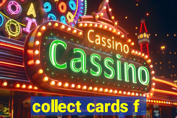 collect cards f